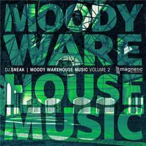 DJ Sneak - Moody Warehouse Music Volume 2 FLAC