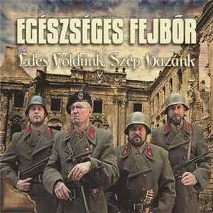 Egészséges Fejbőr - Édes Földünk , Szép Hazánk FLAC