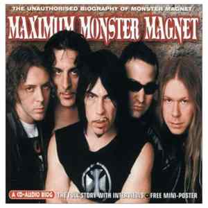 Monster Magnet - Maximum Monster Magnet (The Unauthorised Biography Of Monster Magnet) FLAC