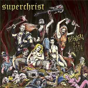 Superchrist - Defenders Of The Filth FLAC
