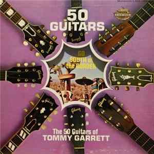The 50 Guitars Of Tommy Garrett - 50 Guitars Go South Of The Border FLAC