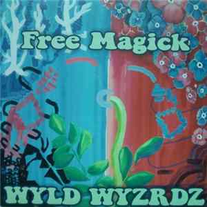 WYLD WYZRDZ - Free Magick FLAC