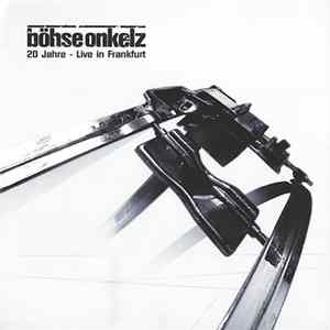 Böhse Onkelz - 20 Jahre - Live In Frankfurt FLAC