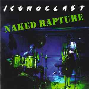 Iconoclast - Naked Rapture FLAC