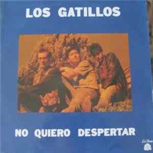 Los Gatillos - No Quiero Despertar FLAC