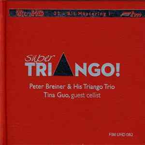 Peter Breiner & His Triango Trio , guest cellist Tina Guo - Super Triango ! FLAC
