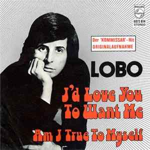 Lobo - I'd Love You To Want Me FLAC