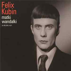 Felix Kubin - Matki Wandalki FLAC