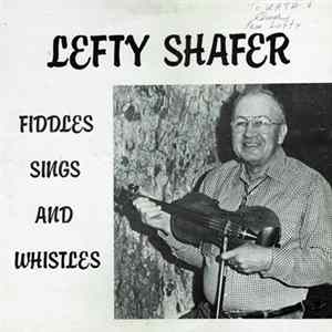 Lefty Shafer - Fiddles Sings And Whistles FLAC
