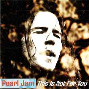 Pearl Jam - This Is Not For You FLAC