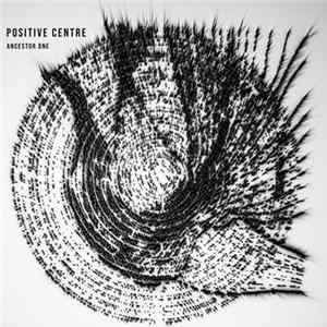 Positive Centre - Ancestor One FLAC