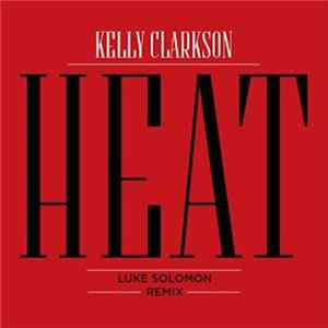 Kelly Clarkson - Heat (Luke Solomon Remix) FLAC