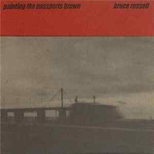 Bruce Russell - Painting The Passports Brown FLAC
