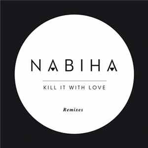 Nabiha - Kill It With Love (Remixes) FLAC