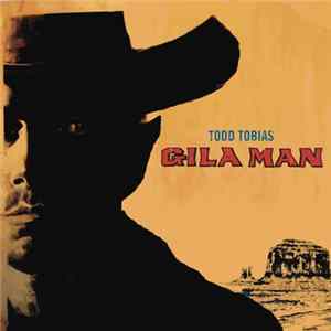 Todd Tobias - Gila Man FLAC