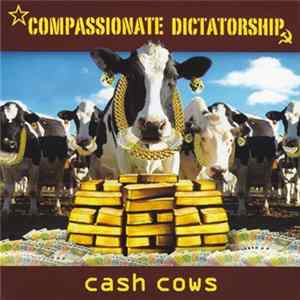 Compassionate Dictatorship - Cash Cows FLAC
