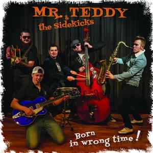 Mr. Teddy & The Sidekicks - Born In Wrong Time FLAC