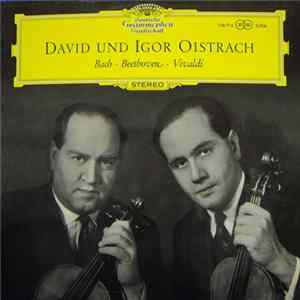 David Und Igor Oistrach - Bach • Beethoven • Vivaldi - David Und Igor Oistrach FLAC