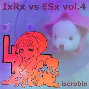iserobin - IxRx vs ESx Vol.4 FLAC
