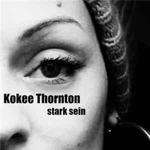 Kokee Thornton - Stark Sein FLAC
