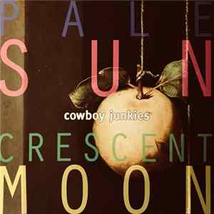 Cowboy Junkies - Pale Sun, Crescent Moon FLAC