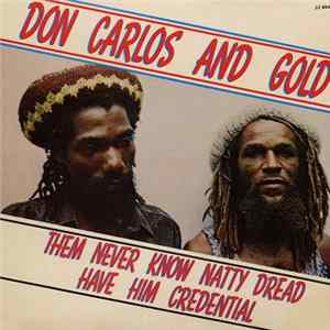 Don Carlos And Gold - Them Never Know Natty Dread Have Him Credential FLAC