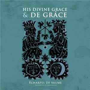 His Divine Grace & De Grâce - Echarpes De Brume - Contributed & Unreleased FLAC