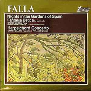 Falla, Gyorgy Sandor, Martin Galling - Nights In The Gardens Of Spain / Fantasia Bética For Piano Solo / Harpsichord Concerto FLAC