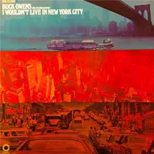 Buck Owens And His Buckaroos - I Wouldn't Live In New York City FLAC