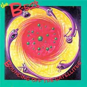 The B-52's - Bouncing Off The Satellites FLAC