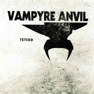 Vampyre Anvil - Tetsuo FLAC