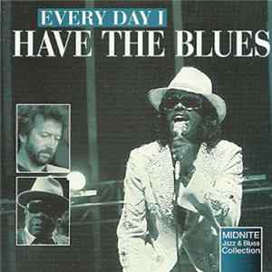 Various - Every Day I Have The Blues FLAC