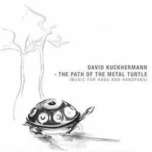 David Kuckhermann - The Path Of The Metal Turtle (Music For Hang And Handpans) FLAC