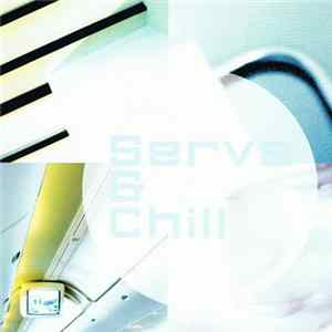 Various - Serve & Chill FLAC