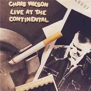 Chris Wilson - Live At The Continental FLAC