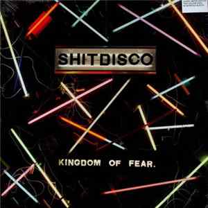 Shitdisco - Kingdom Of Fear. FLAC