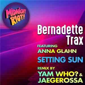 Bernadette Trax Featuring Anna Glahn - Setting Sun FLAC