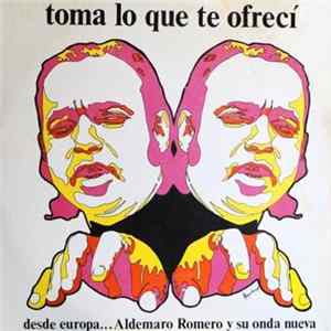 Aldemaro Romero Y Su Onda Nueva - Toma Lo Que Te Ofrecì - Desde Europa... FLAC