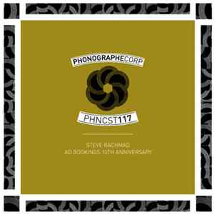 Steve Rachmad - PHNCST117 - AD Bookings 10th Anniversary FLAC