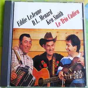 Eddie LeJeune, D. L. Menard And Ken Smith - Le Trio Cadien FLAC