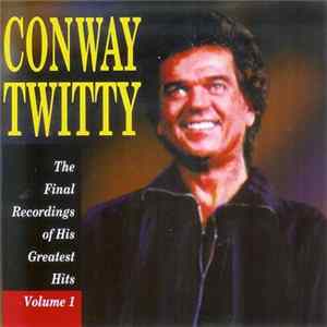 Conway Twitty - The Final Recordings Of His Greatest Hits Volume 1 FLAC