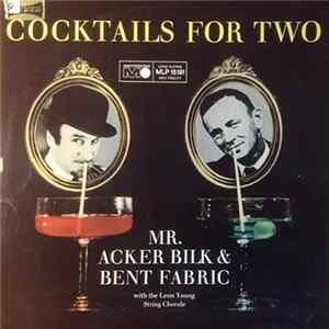 Mr. Acker Bilk & Bent Fabric With The Leon Young String Chorale - Cocktails For Two FLAC