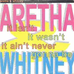 Aretha & Whitney - It Isn't, It Wasn't, It Ain't Never Gonna Be FLAC
