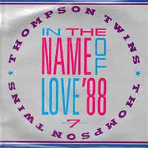 Thompson Twins - In The Name Of Love '88 FLAC