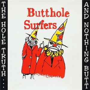 Butthole Surfers - The Hole Truth... And Nothing Butt! FLAC