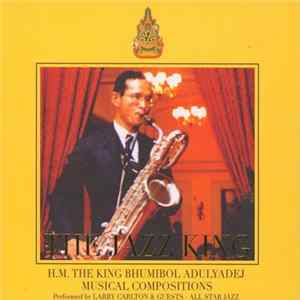 H.M. The King Bhumibol Adulyadej / Larry Carlton & Various - All Star Jazz - The Jazz King. H.M. The King Bhumibol Adulyadej Musical Compositions FLAC