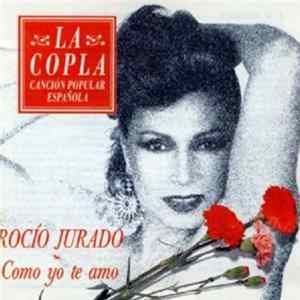 Rocio Jurado - Como Yo Te Amo: La Copla-Cancion Popular Española FLAC