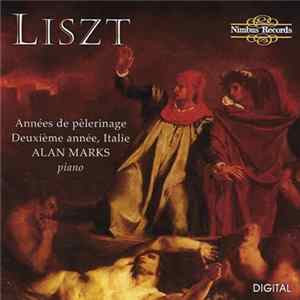 Liszt - Alan Marks - Années De Pèlerinage: Deuxième Année, Italie FLAC