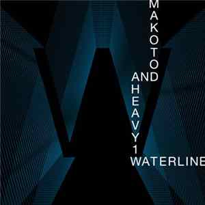 Makoto & Heavy1 - Waterline FLAC