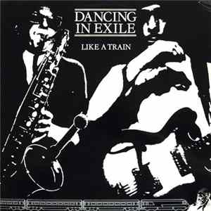 Dancing In Exile - Like A Train FLAC